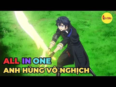 ALL IN ONE | Anh Hùng Tại Thế Giới Vô Nghịch | Review Anime Hay