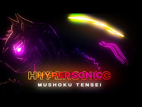 HyperSonic - Mushoku Tensei [AMV/Edit] (sorry for brightness)