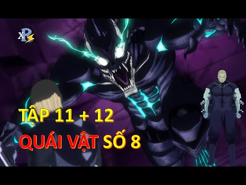 Review Anime | Tập 11 + 12 - Quái Vật Số 8 | KaiJu Số 8 Tập 11 + 12 | Kaiju Số 8 | Review Xàm Xí