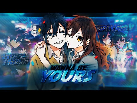 I Wanna Be Yours ❤️ | Horimiya - Edit [AMV]