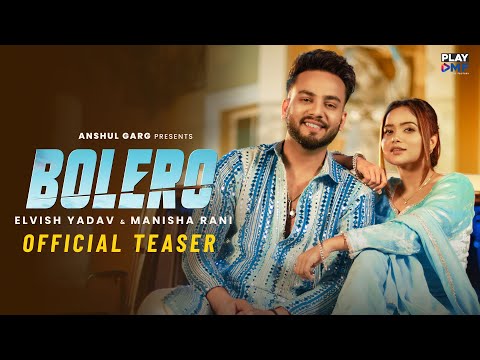 BOLERO Teaser - Elvish Yadav &amp; Manisha Rani | Preetinder | Asees Kaur | Rajat N | Babbu |Anshul Garg