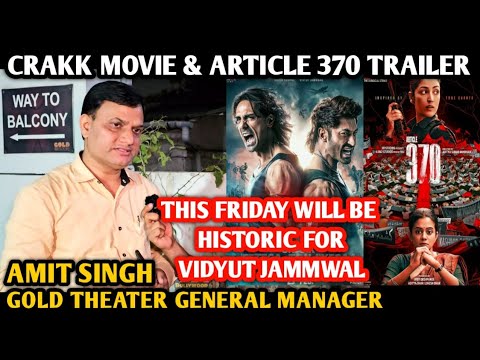 Crakk Movie &amp; Article 370 Movie Trailer Reaction | By Gold Theater General Manager Amit Singh