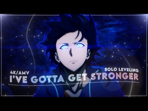 Sung Jinwoo &quot;I&#039;ve Gotta Get Stronger&quot; [ AMV/EDIT ] - Snarky | Solo Leveling | 4K