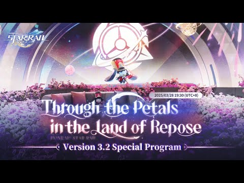 Honkai: Star Rail Version 3.2 &quot;Through the Petals in the Land of Repose&quot; Special Program
