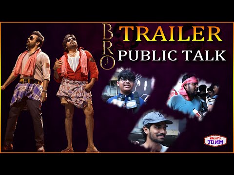 Bro Movie Trailer Public Talk | Pawan Kalyan | Sai Dharam Tej | Samuthirakani | Telugu 70MM