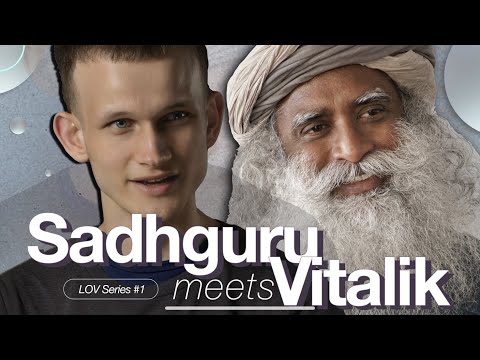 Vitalik Buterin and Sadhguru: Consciousness and Technology Are One | LOV Series #1