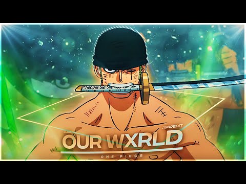 Zoro - Our Wxrld [Edit/AMV] | Quick!